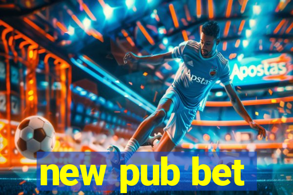 new pub bet